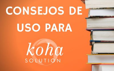 7 consejos para usar Koha Solution como tu gestor bibliotecario